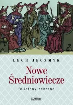 Okładka książki „Nowe Średniowiecze : felietony zebrane”