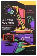 Okładka książki „Nówka sztuka młoda polska ilustracja” — Patryk Mogilnicki