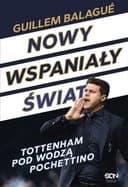 Okładka książki „Nowy wspaniały świat : Tottenham pod wodzą Pochettino / Tottenham pod wodzą…