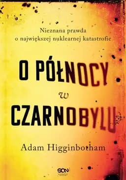 Okładka książki „O północy w Czarnobylu” — Adam Higginbotham