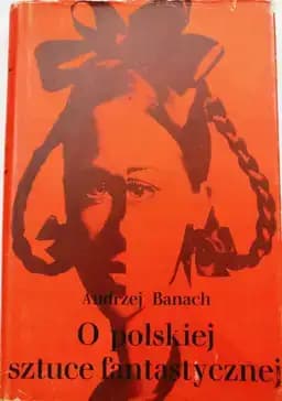 Okładka książki „O polskiej sztuce fantastycznej” — Andrzej Banach