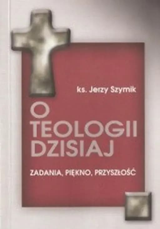 Okładka książki „O teologii dzisiaj” — Jerzy Szymik