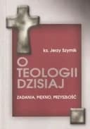 Okładka książki „O teologii dzisiaj” — Jerzy Szymik
