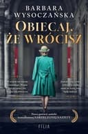 Okładka książki „Obiecaj, że wrócisz /” — Wysoczańska, Barbara (1980- ) Wydawnictwo Filia