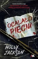 Okładka książki „Ocalało pięciu” — Holly Jackson