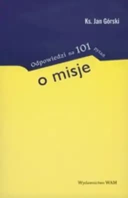 Okładka książki „Odpowiedzi na sto jeden pytań o misje” — Jan Górski