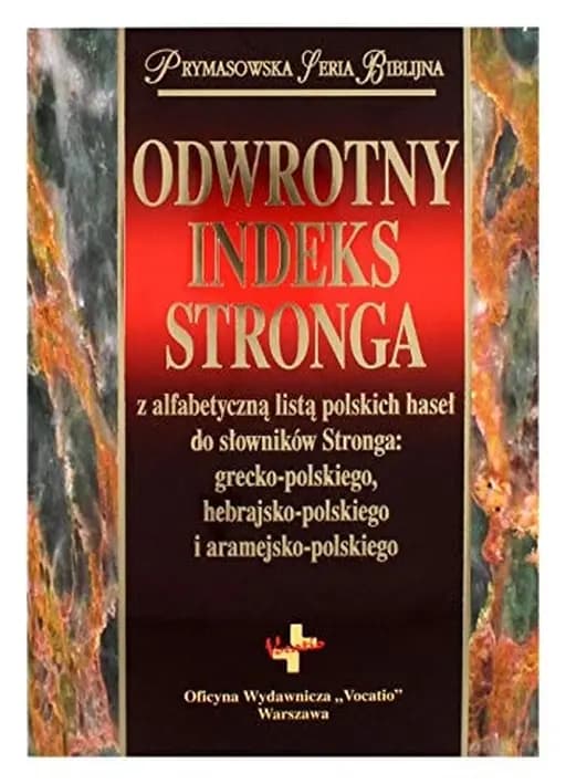 Okładka książki „Odwrotny indeks Stronga z alfabetyczną listą polskich haseł do słowników Stronga:…