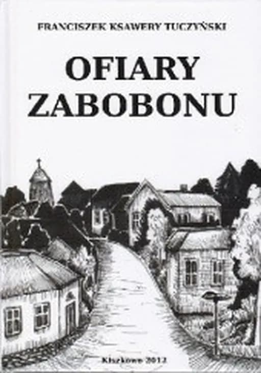 Okładka książki „Ofiary zabobonu : powieść obyczajowa z czasów polskich XVII stulecia /”