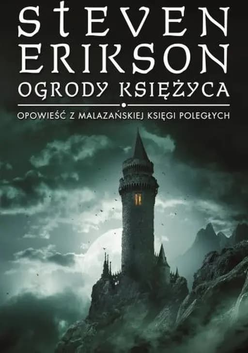 Okładka książki „Ogrody księżyca (Malazańska Księga Poległych #1)” — Erikson, Steven (1959)