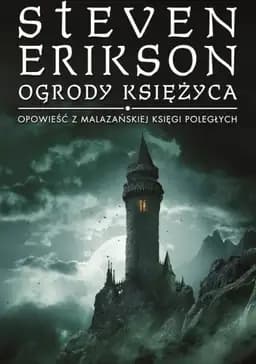 Okładka książki „Ogrody księżyca (Malazańska Księga Poległych #1)” — Steven Erikson