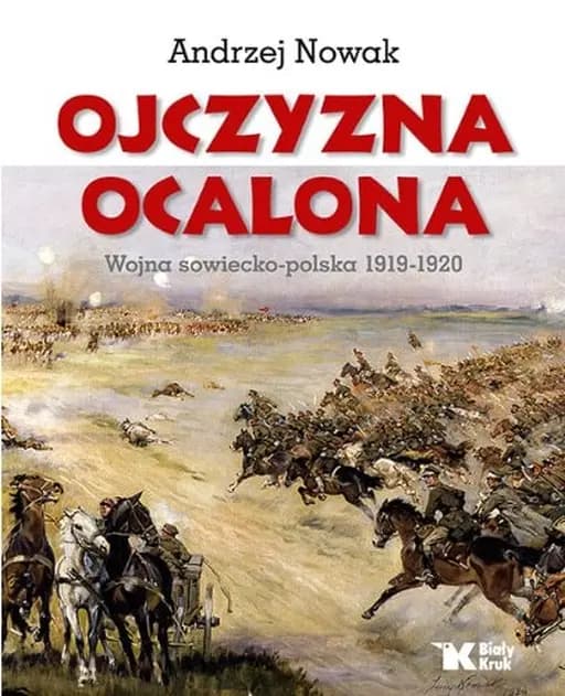 Okładka książki „Ojczyzna Ocalona Wojna sowiecko-polska 1919-1920 (Polish Edition)” — Andrzej Nowak