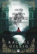 Okładka książki „Okno skąpane w mroku” — Rachel Gillig