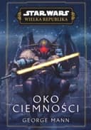 Okładka książki „Star Wars: Wielka Republika. Oko ciemności”