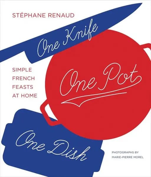 Okładka książki „One Knife, One Pot, One Dish” — Stéphane Reynaud