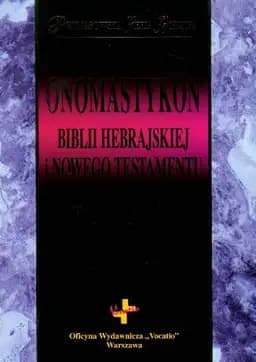 Okładka książki „Onomastykon Biblii Hebrajskiej i Nowego Testamentu systematyzacja zapisu…