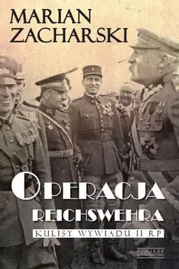 Okładka książki „Operacja Reichswehra. Kulisy wywiadu II RP” — Marian Zacharski
