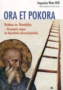 Okładka książki „Ora et pokora drabina św. Benedykta - dwanaście stopni do dojrzałości…