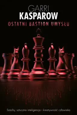 Okładka książki „Ostatni bastion umysłu” — Garri Kasparow