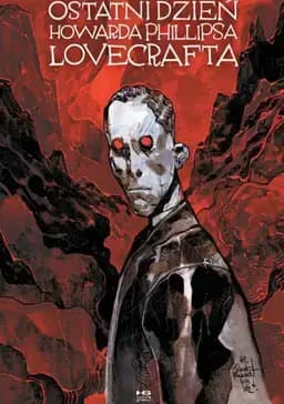 Okładka książki „Ostatni dzień Howarda Phillipsa Lovecrafta” — Kultura Gniewu