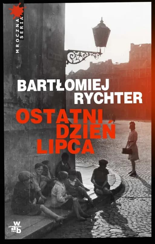 Okładka książki „Ostatni dzień lipca” — Bartłomiej Rychter