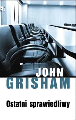 Okładka książki „Ostatni sprawiedliwy” — John Grisham