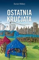Okładka książki „Ostatnia krucjata Ludwik IX Święty w Tunisie” — Xavier Hélary