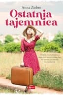 Okładka książki „Ostatnia tajemnica” — Anna Ziobro (Novelist)