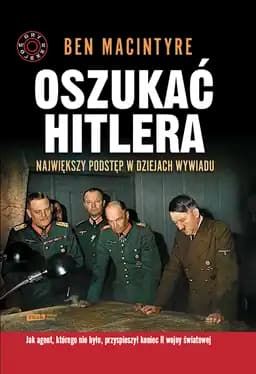 Okładka książki „OSZUKAĆ HITLERA” — BEN MACINTYRE