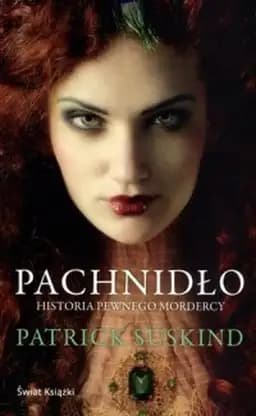 Okładka książki „Pachnidło : historia pewnego mordercy / Parfum : die Geschichte eines Mörders,…