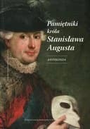 Okładka książki „Pamiętniki króla Stanisława Augusta : antologia / Mémoires, Wiek Oświecenia. -…