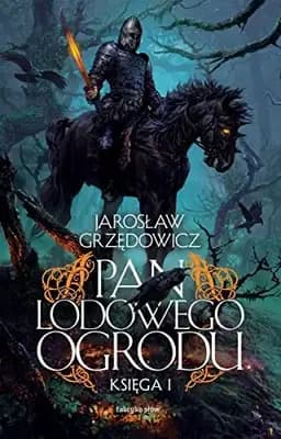 Okładka książki „Pan Lodowego Ogrodu. Ksiega 1” — Grzędowicz, Jarosław