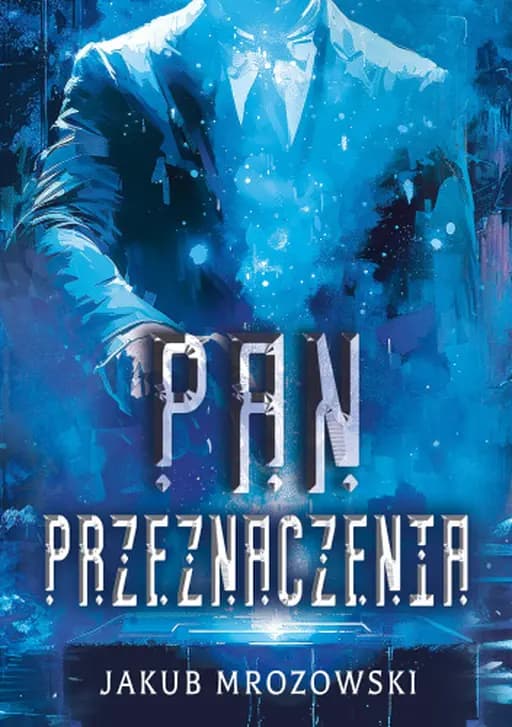 Okładka książki „Pan Przeznaczenia” — Jakub Mrozowski