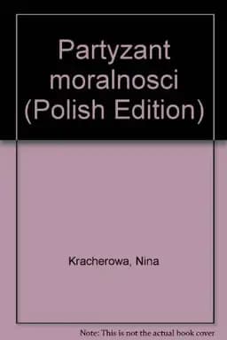 Okładka książki „"Partyzant moralności" (Polish Edition)” — Nina Kracherowa