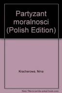 Okładka książki „"Partyzant moralności" (Polish Edition)” — Nina Kracherowa