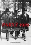 Okładka książki „Paryż 1919 sześć miesięcy, które zmieniły świat : konferencja pokojowa w Paryżu w…