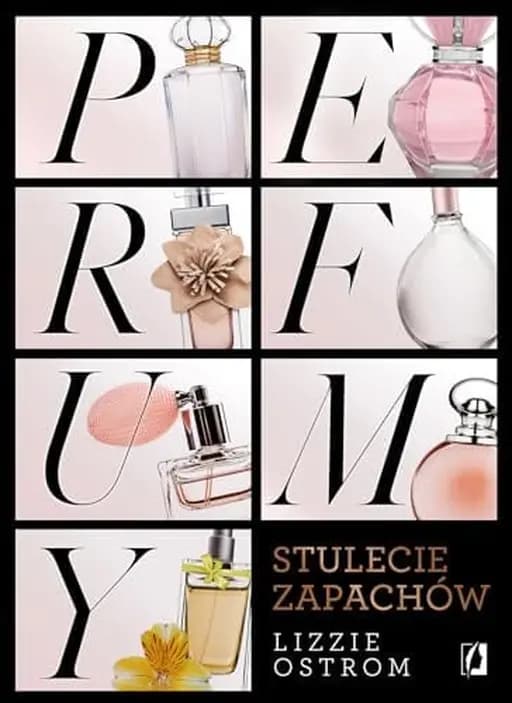 Okładka książki „Perfumy stulecie zapachów” — Lizzie Ostrom