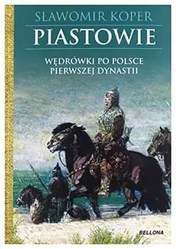 Okładka książki „Piastowie wędrówki po Polsce pierwszej dynastii” — Sławomir Koper