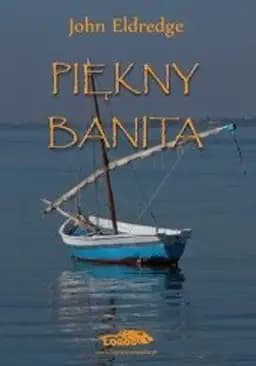Okładka książki „Piękny Banita” — John Eldredge