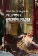 Okładka książki „Pierwszy rozbiór Polski” — Władysław Konopczyński