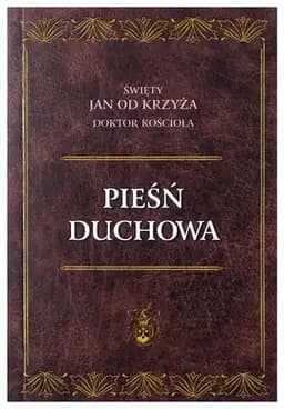 Okładka książki „Pieśń duchowa” — Jan od Krzyża ((św. ;)
