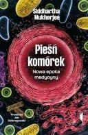 Okładka książki „Pieśń komórek nowa epoka medycyny” — Mukherjee, Siddhartha