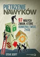 Okładka książki „Piętrzenie nawyków. 97 małych zmian, które odmienią Twoje życie.” — Steve Scott