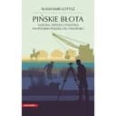 Okładka książki „Pińskie błota : natura, wiedza i polityka na polskim Polesiu do 1945 roku /…