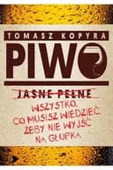 Okładka książki „Piwo : wszystko, co musisz wiedzieć, żeby nie wyjść na głupka / Piwo jasne pełne”