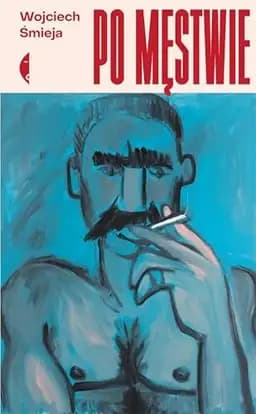 Okładka książki „Po męstwie” — Śmieja, Wojciech (1977)