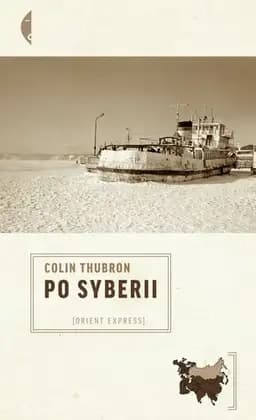 Okładka książki „Po Syberii” — Thubron, Colin