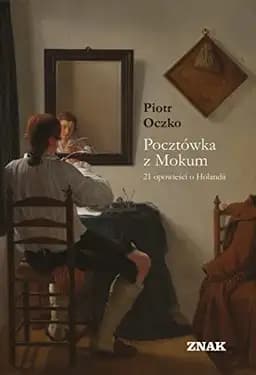 Okładka książki „Pocztówka z Mokum 21 opowieści o Holandii” — Piotr Oczko