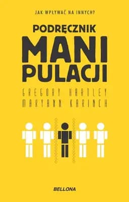 Okładka książki „Podręcznik manipulacji” — Gregory Hartley, Maryann Karinch