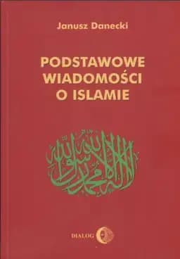 Okładka książki „Podstawowe wiadomości o islamie” — Janusz Danecki