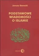 Okładka książki „Podstawowe wiadomości o islamie” — Janusz Danecki